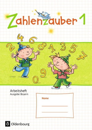 Zahlenzauber - Mathematik für Grundschulen - Ausgabe Bayern 2014 - 1. Jahrgangsstufe