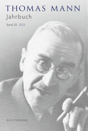 Thomas Mann Jahrbuch Band 38 (2025)
