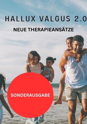 Hallux Valgus 2.0 - NEUE THERAPIEANSÄTZE: Schritt für Schritt zum neuen Gesundheitsprogramm - SONDER