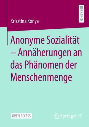 Anonyme Sozialität - Annäherungen an das Phänomen der Menschenmenge