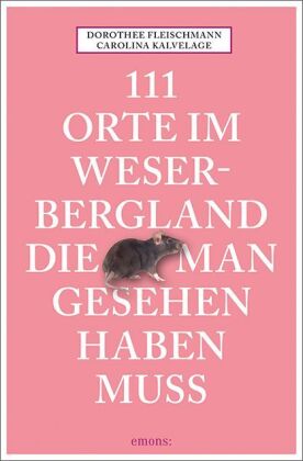111 Orte im Weserbergland, die man gesehen haben muss