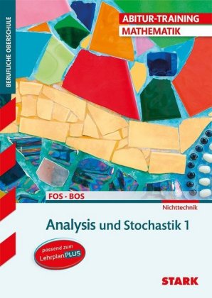 STARK Mathematik NT 11. Klasse - Abitur-Training FOS/BOS - Analysis/Stochastik 1