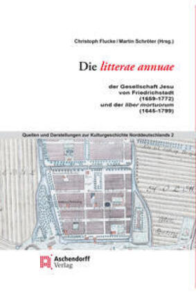 Die litterae annuae der Gesellschaft Jesu von Friedrichstadt (1659 bis 1772), und der liber mortuoru
