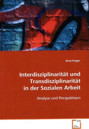 Interdisziplinarität und Transdisziplinarität in der Sozialen Arbeit