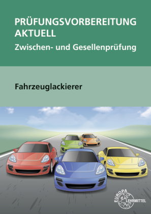 Prüfungsvorbereitung aktuell - Fahrzeuglackierer