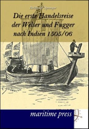 Die erste Handelsreise der Welser und Fugger nach Indien 1505/06