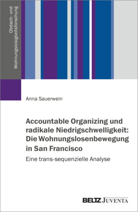 Accountable Organizing und radikale Niedrigschwelligkeit: Die Wohnungslosenbewegung in San Francisco