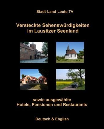 Versteckte Sehenswürdigkeiten im Lausitzer Seenland sowie ausgesuchte Hotels, Pensionen und Restaura