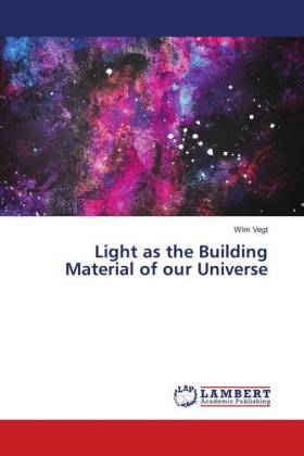 Light as the Building Material of our Universe