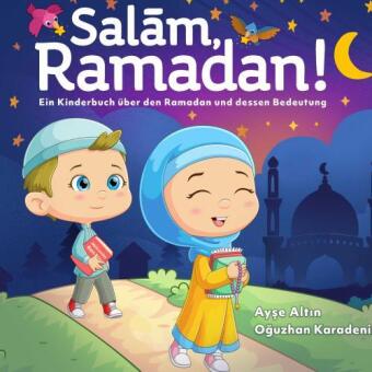 Salam, Ramadan! Ein Kinderbuch über den Ramadan und dessen Bedeutung