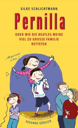 Pernilla oder Wie die Beatles meine viel zu große Familie retteten