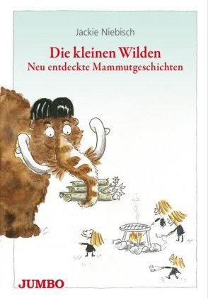 Die kleinen Wilden. Neu entdeckte Mammutgeschichten