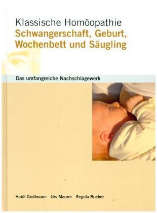 Klassische Homöopathie Schwangerschaft Geburt Wochenbett Säugling
