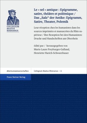 "Le sel antique": Epigramme, satire, théâtre et polémique / Das "Salz" der Antike: Epigramm, Satire,