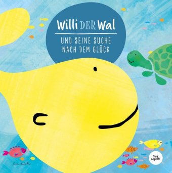 Willi der Wal und seine Suche nach dem Glück | Eine wunderbare Geschichte über Willi den Wal und sei