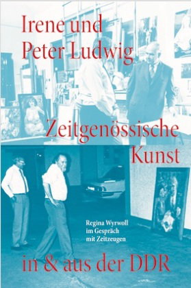 Irene und Peter Ludwig. Zeitgenössische Kunst in & aus der DDR - Regina Wyrwoll im Gespräch mit Zeit