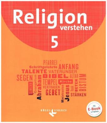 Religion verstehen - Unterrichtswerk für die katholische Religionslehre an Realschulen in Bayern - 5
