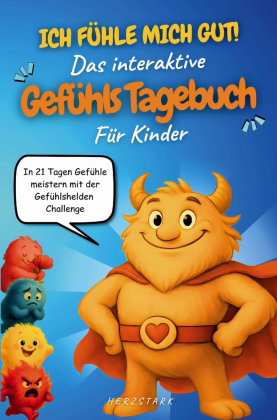 Ich fühle mich gut! Das interaktive Gefühlstagebuch für Kinder