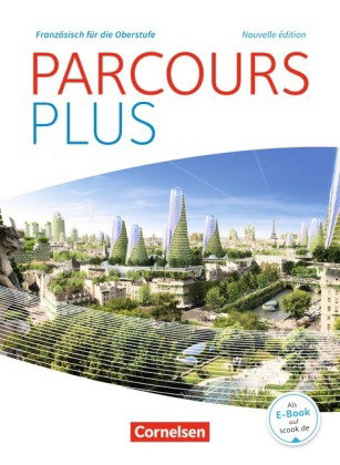 Parcours plus - Französisch für die Oberstufe - Französisch für die Oberstufe - Ausgabe 2017