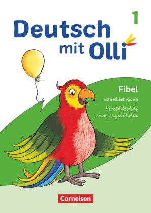 Deutsch mit Olli - Erstlesen - Ausgabe 2021 - 1. Schuljahr Schreiblehrgang Vereinfachte Ausgangsschr