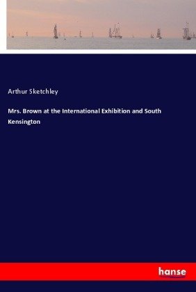 Mrs. Brown at the International Exhibition and South Kensington