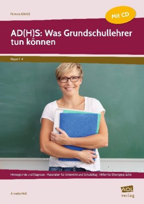 AD(H)S: Was Grundschullehrer tun können, m. 1 CD-ROM