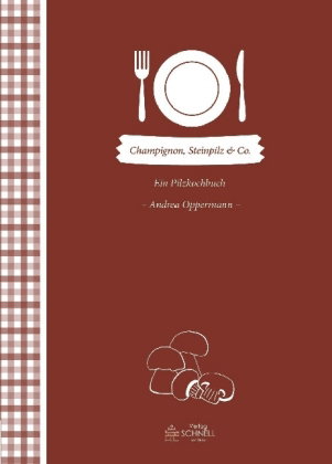 Champignon, Steinpilz & Co.