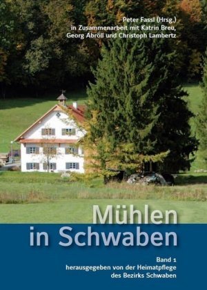 Mühlen in Schwaben. Bd.1. Bd.1