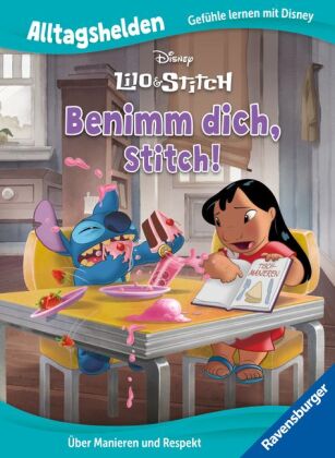Alltagshelden - Gefühle lernen mit Disney: Disney Lilo & Stitch - Benimm dich, Stitch! Über Manieren