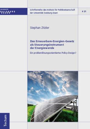 Das Erneuerbare-Energien-Gesetz als Steuerungsinstrument der Energiewende - Ein problemlösungsorient