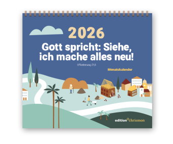 Gott spricht: Siehe, ich mache alles neu! (Offenbarung 21,5)
