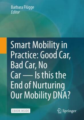 Smart Mobility in Practice: Good Car, Bad Car, No Car - Is this the End of Nurturing Our Mobility DN