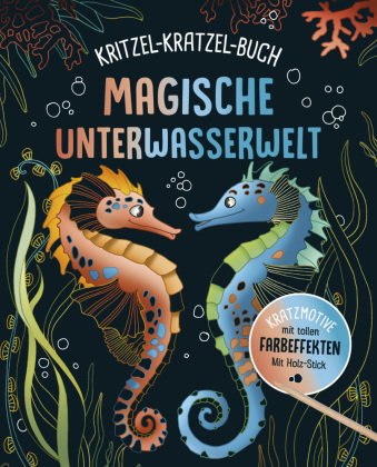 Magische Unterwasserwelt - Kritzel-Kratzel-Buch für Kinder ab 7 Jahren