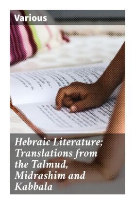 Hebraic Literature; Translations from the Talmud, Midrashim and Kabbala