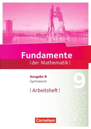 Fundamente der Mathematik - Ausgabe B ab 2017 - 9. Schuljahr