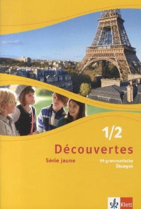 Découvertes. Série jaune (ab Klasse 6). Ausgabe ab 2012 - 99 grammatische Übungen. Bd.1/2