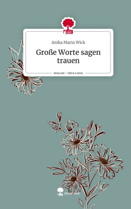 Große Worte sagen trauen. Life is a Story - story.one