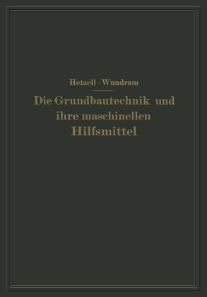 Die Grundbautechnik und ihre maschinellen Hilfsmittel
