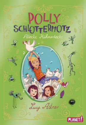 Polly Schlottermotz 3: Attacke Hühnerkacke