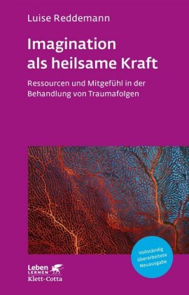 Imagination als heilsame Kraft (Imagination als heilsame Kraft. Zur Behandlung von Traumafolgen mit