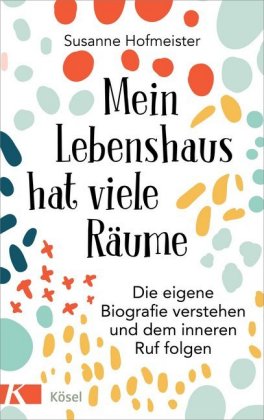 Mein Lebenshaus hat viele Räume