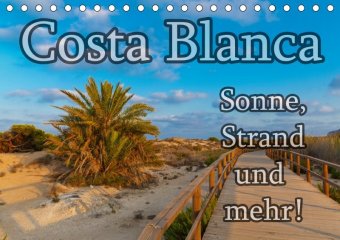 Costa Blanca - Sonne, Strand und mehr (Tischkalender 2019 DIN A5 quer)
