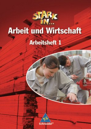 Stark in ... Arbeit und Wirtschaft - Ausgabe 2005. Bd.1