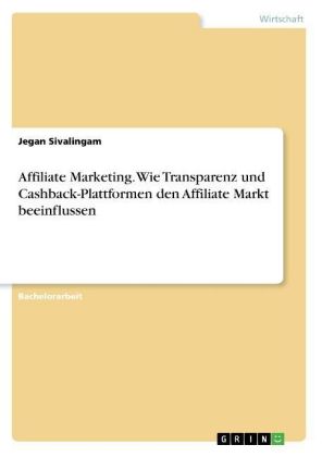 Affiliate Marketing. Wie Transparenz und Cashback-Plattformen den Affiliate Markt beeinflussen
