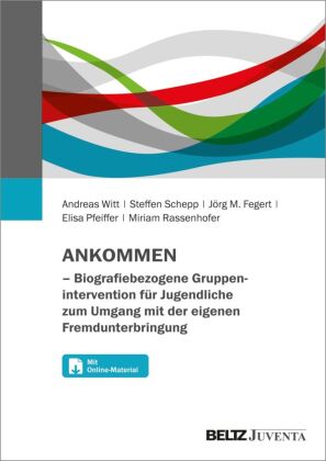 ANKOMMEN - Biografiebezogene Gruppenintervention für Jugendliche zum Umgang mit der eigenen Fremdunt