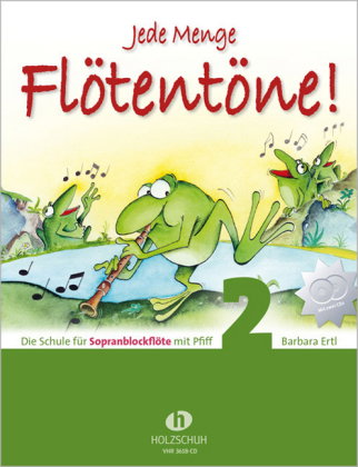 Jede Menge Flötentöne! Die Schule für Sopranblockflöte mit Pfiff (mit 2 CDs). Bd.2