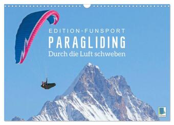 Edition Funsport: Paragliding - Durch die Luft schweben (Wandkalender 2024 DIN A3 quer), CALVENDO Mo