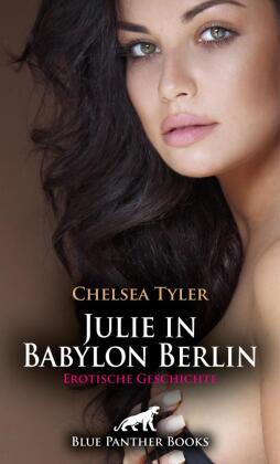 Julie in Babylon Berlin | Erotische Geschichte + 4 weitere Geschichten