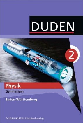 Duden Physik - Gymnasium Baden-Württemberg - Band 2: 9./10. Schuljahr