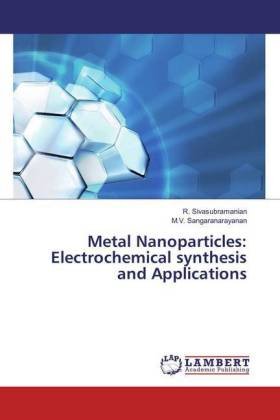 Metal Nanoparticles: Electrochemical synthesis and Applications